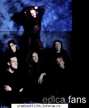 cine a asc epica?mie imi plac mult,ai ales the phantom agony,cry for the moon etc epica....